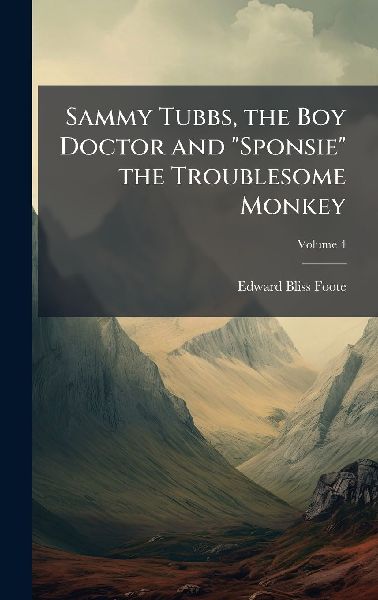 Sammy Tubbs, the Boy Doctor and Sponsie the Troublesome Monkey