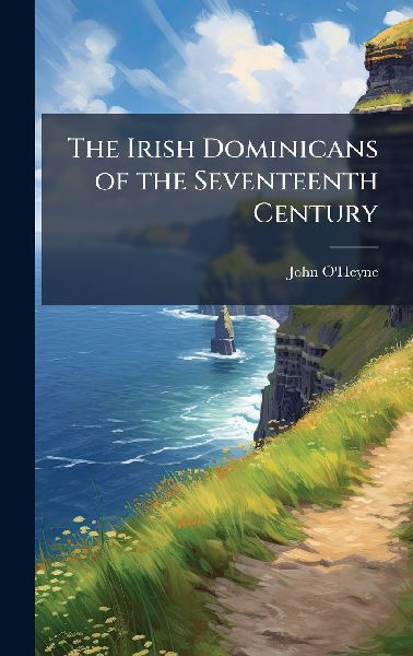 The Irish Dominicans of the Seventeenth Century