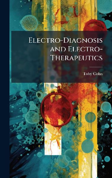 Electro-Diagnosis and Electro-Therapeutics