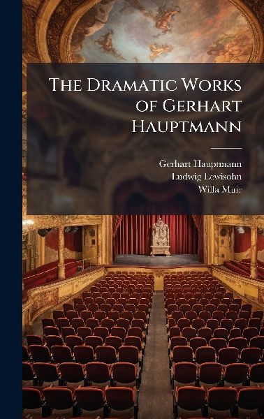 The Dramatic Works of Gerhart Hauptmann