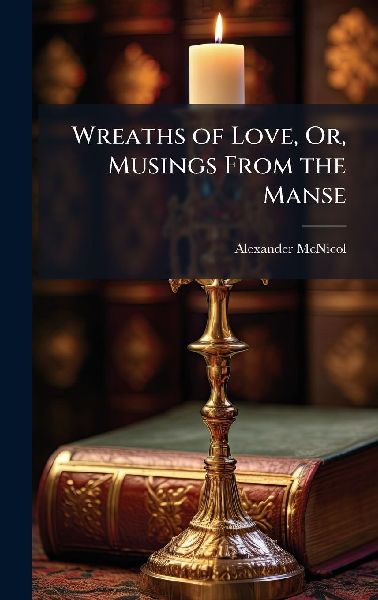Wreaths of Love, Or, Musings From the Manse