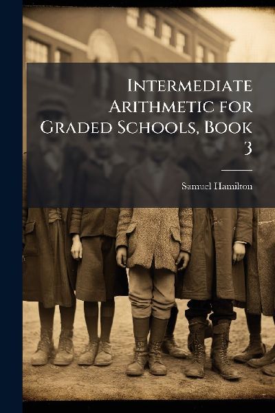 Intermediate Arithmetic for Graded Schools, Book 3