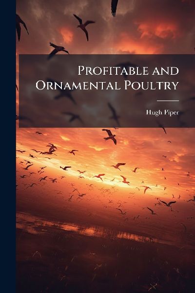 Profitable and Ornamental Poultry