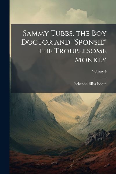 Sammy Tubbs, the Boy Doctor and Sponsie the Troublesome Monkey