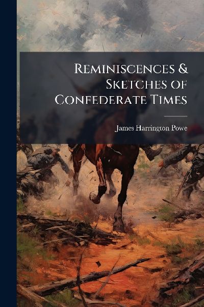 Reminiscences & Sketches of Confederate Times