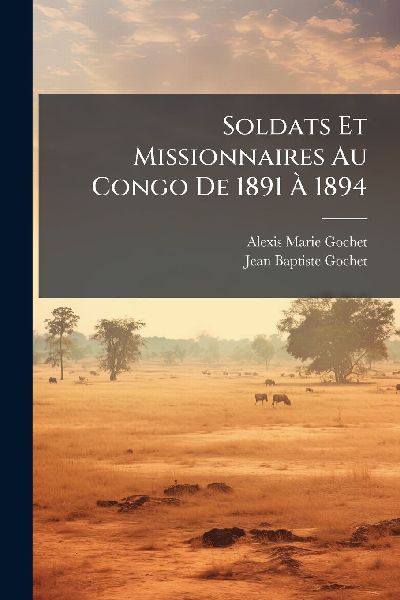Soldats Et Missionnaires Au Congo De 1891 Ã&#128; 1894