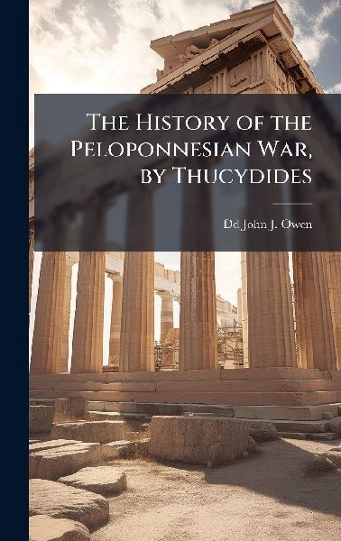 The History of the Peloponnesian War, by Thucydides