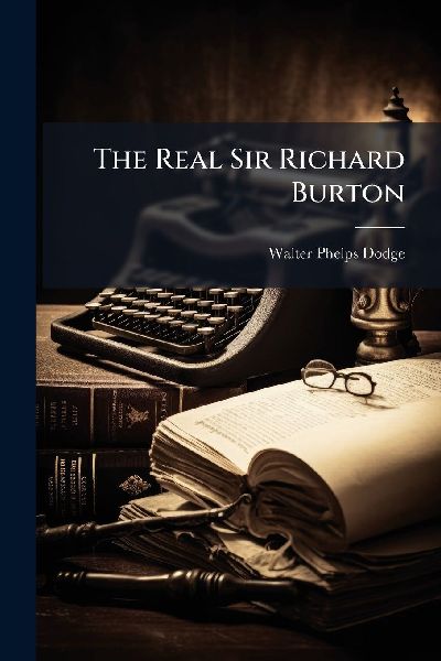 The Real Sir Richard Burton