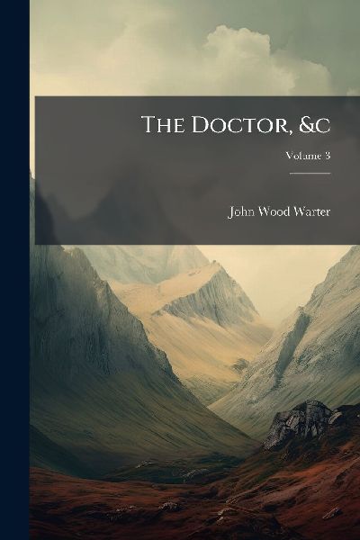 The Doctor, &c