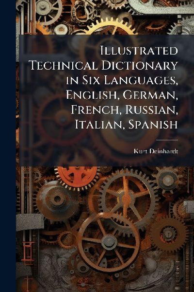 Illustrated Technical Dictionary in Six Languages, English, German, French, Russian, Italian, Spanish