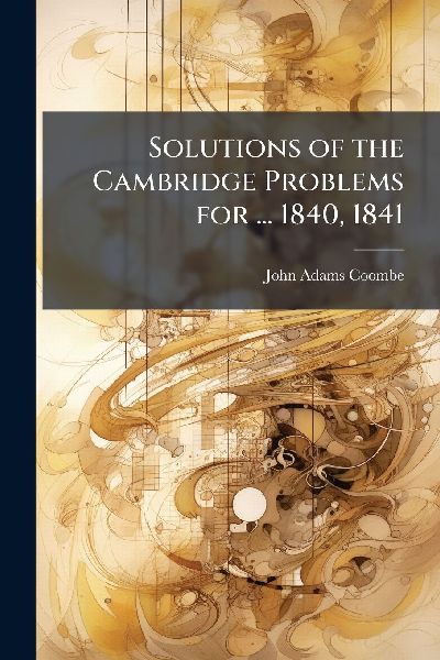 Solutions of the Cambridge Problems for ... 1840, 1841
