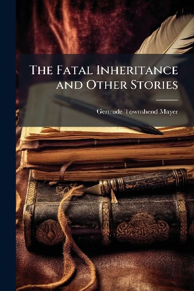 The Fatal Inheritance and Other Stories