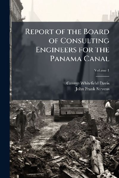 Report of the Board of Consulting Engineers for the Panama Canal