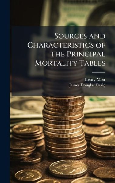 Sources and Characteristics of the Principal Mortality Tables