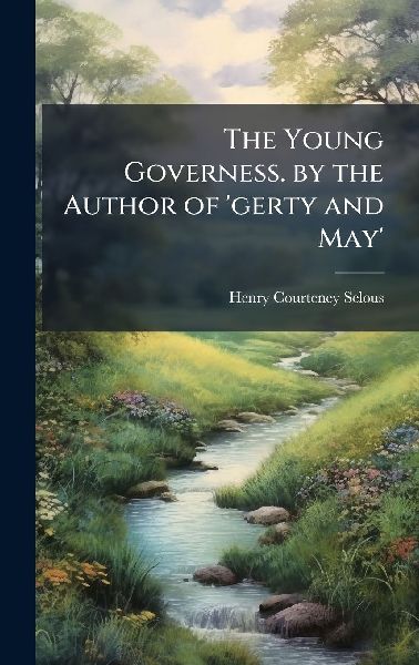 The Young Governess. by the Author of gerty and May
