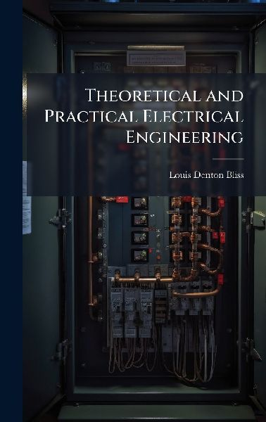 Theoretical and Practical Electrical Engineering