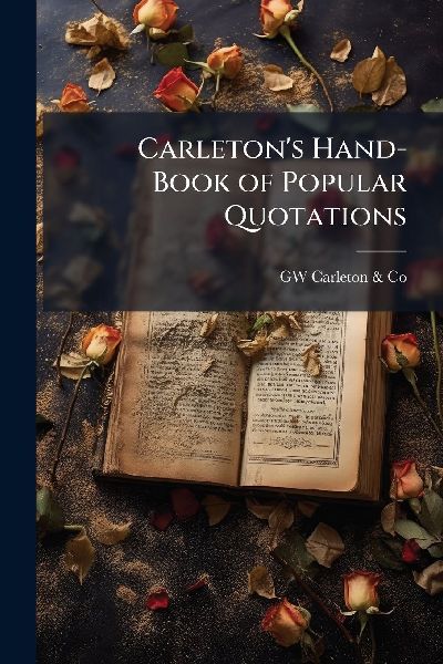 Carletons Hand-Book of Popular Quotations