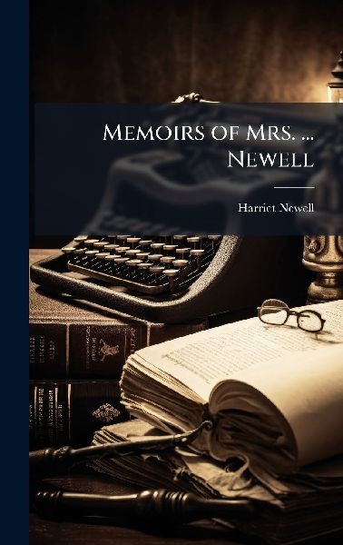 Memoirs of Mrs. ... Newell