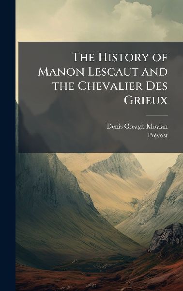 The History of Manon Lescaut and the Chevalier Des Grieux