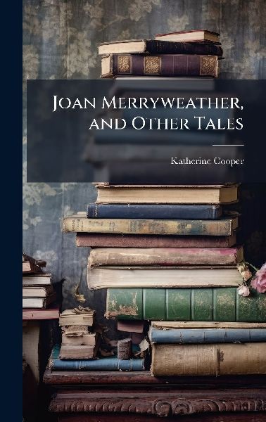 Joan Merryweather, and Other Tales