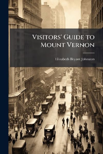 Visitors Guide to Mount Vernon