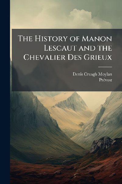 The History of Manon Lescaut and the Chevalier Des Grieux