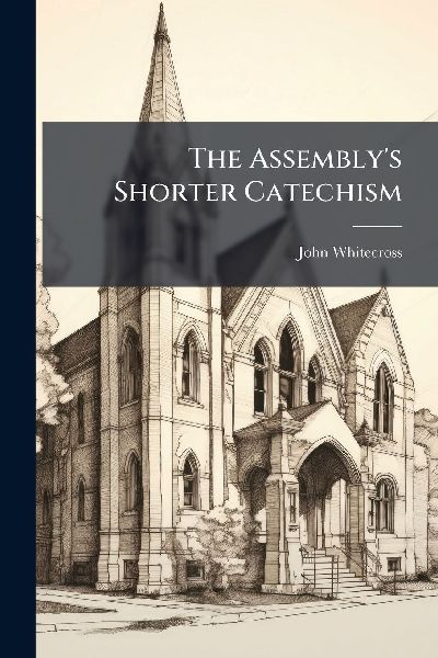 The Assembly's Shorter Catechism