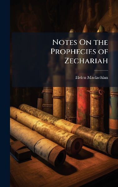 Notes On the Prophecies of Zechariah