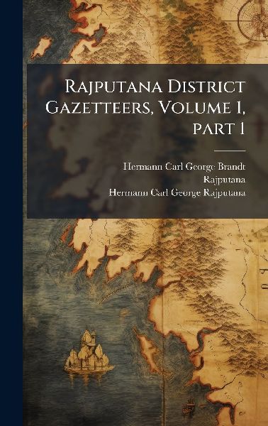Rajputana District Gazetteers, Volume 1, part 1