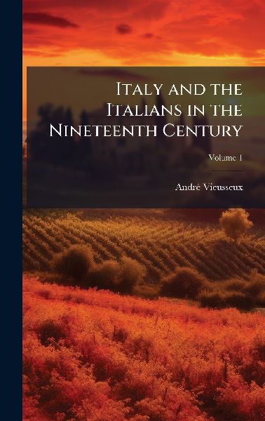 Italy and the Italians in the Nineteenth Century