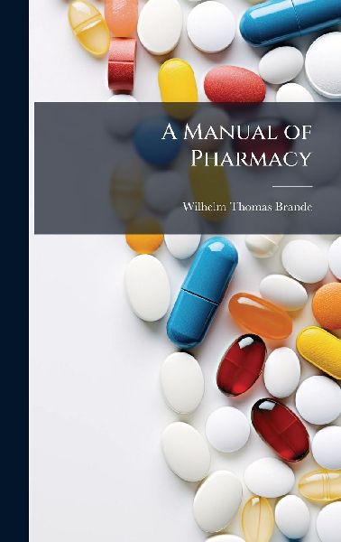 A Manual of Pharmacy