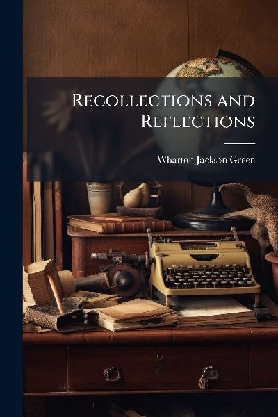 Recollections and Reflections