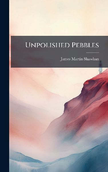 Unpolished Pebbles