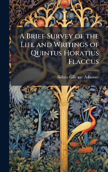 A Brief Survey of the Life and Writings of Quintus Horatius Flaccus