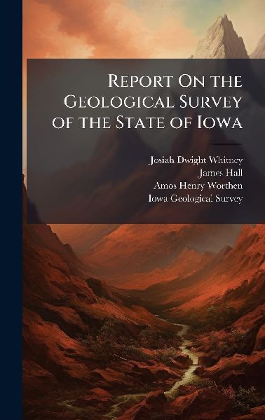 Report On the Geological Survey of the State of Iowa