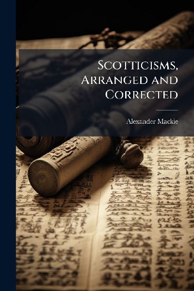 Scotticisms, Arranged and Corrected