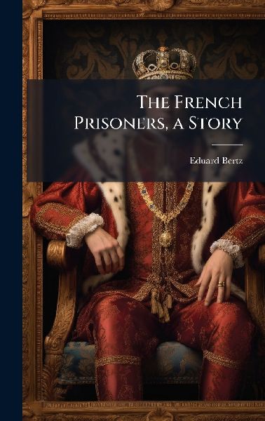 The French Prisoners, a Story
