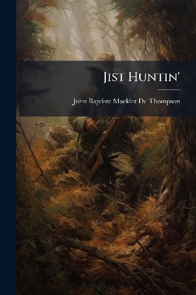 Jist Huntin