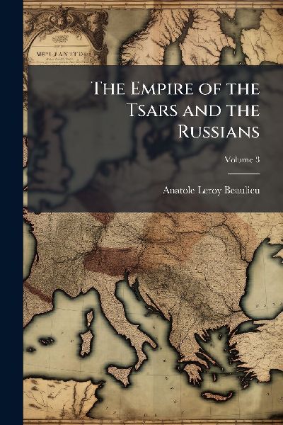 The Empire of the Tsars and the Russians