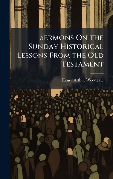 Sermons On the Sunday Historical Lessons From the Old Testament