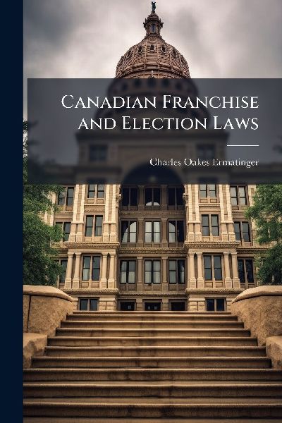 Canadian Franchise and Election Laws