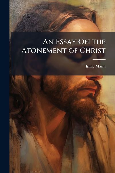 An Essay On the Atonement of Christ