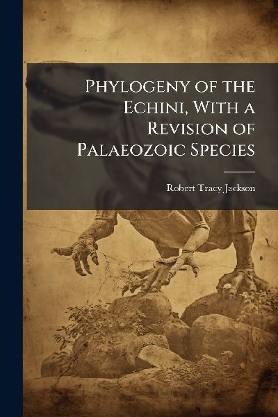 Phylogeny of the Echini, With a Revision of Palaeozoic Species