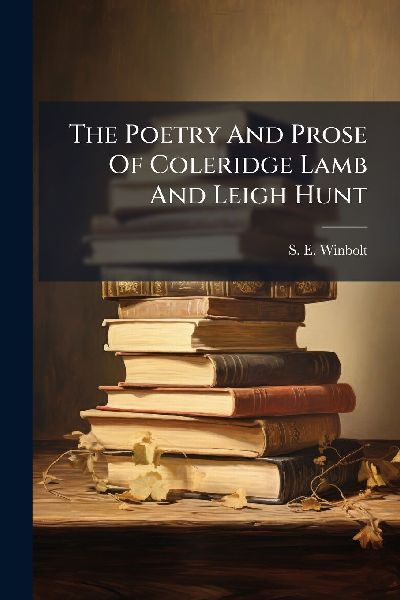 The Poetry And Prose Of Coleridge Lamb And Leigh Hunt