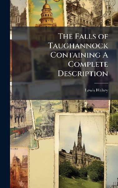 The Falls of Taughannock Containing A Complete Description
