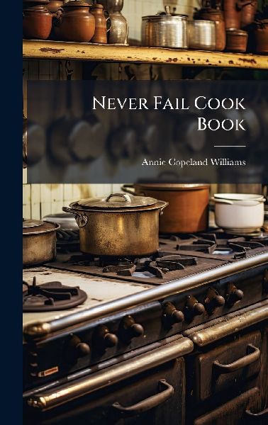 Never Fail Cook Book