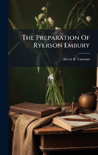 The Preparation Of Ryerson Embury