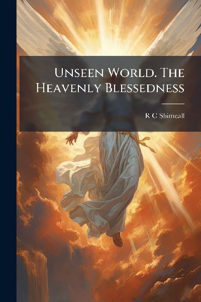 Unseen World. The Heavenly Blessedness