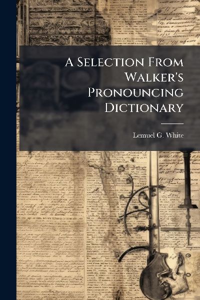 A Selection From Walkers Pronouncing Dictionary