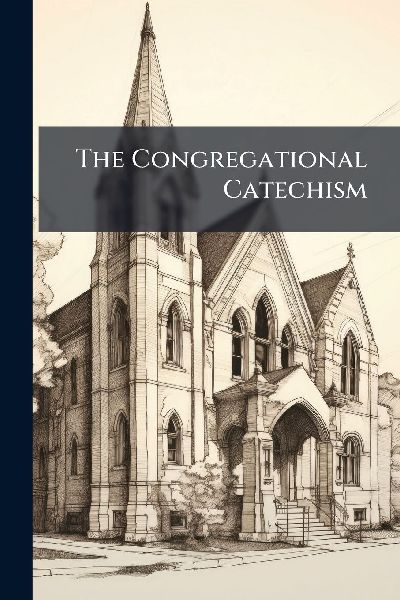 The Congregational Catechism